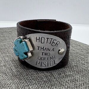 Hotter Than a Two Dollar Pistol Leather Cuff Bracelet Turquoise Accent